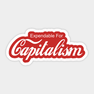 Expendable For Capitalism Sticker